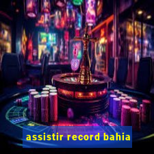 assistir record bahia